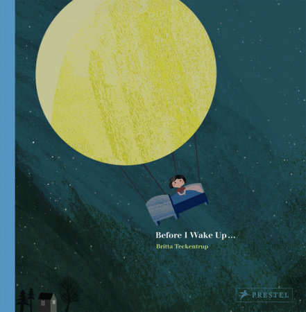 Before I Wake Up… by Britta Teckentrup