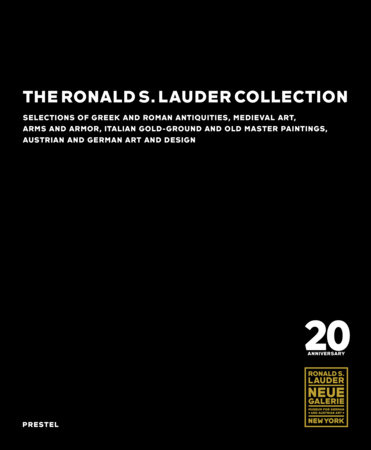 The Ronald S. Lauder Collection by Maryan W. Ainsworth, Keith Christiansen, Elizabeth Szancer, Valerio Turchi and William Wixom
