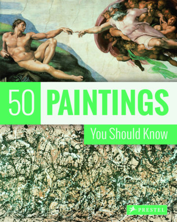 50 Paintings You Should Know by Kristina Lowis and Tamsin Pickeral