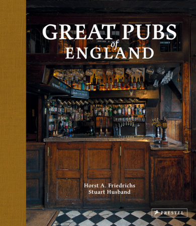 Great Pubs of England by Horst A. Friedrichs and Stuart Husband