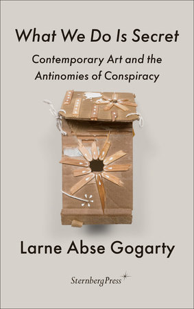 What We Do Is Secret by Larne Abse Gogarty