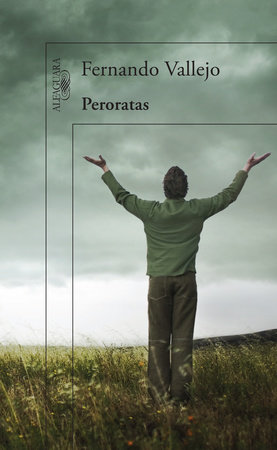 Peroratas / Rambling On by Fernando Vallejo