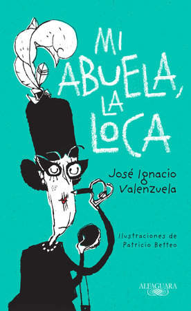Mi abuela la loca / My Crazy Grandma by José Ignacio Valenzuela