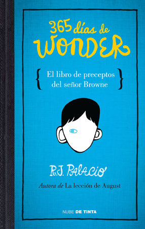 365 días de Wonder. El libro de preceptos del señor Brown / 365 Days of Wonder: Mr. Browne's Book of Precepts by R. J. Palacio