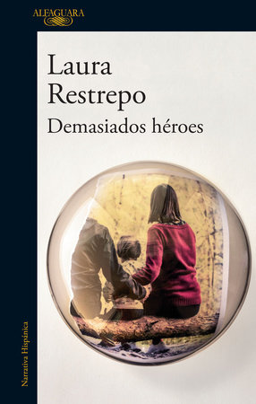 Demasiados héroes / To Many Heroes by Laura Restrepo