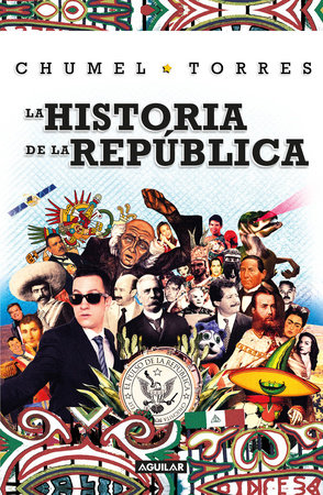 La historia de la República/ The History of the Republic by Chumel Torres