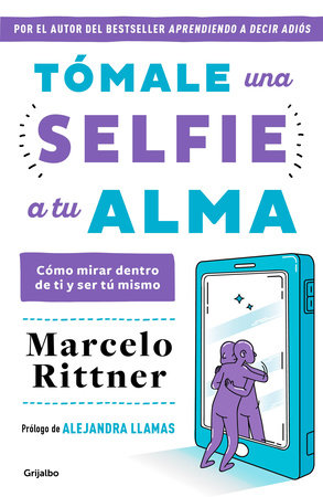 Tómale una selfie a tu alma / Take a Selfie of Your Soul by Marcelo Rittner
