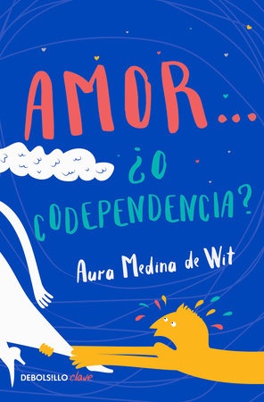 Amor… ¿o codependencia? / Love…or Codependency? by Aura Medina de Wit
