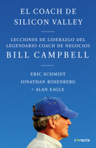 El coach de Sillicon Valley / Trillion Dollar Coach : The Leadership Playbook of Silicon Valley's Bill Campbell