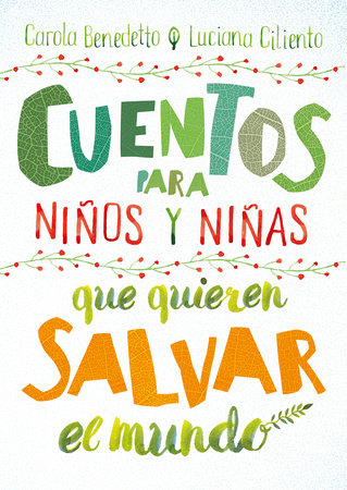 Cuentos para niños y niñas que quieren salvar el mundo / Stories for Boys and Girls Who Want to Save the World by Carola Benedetto