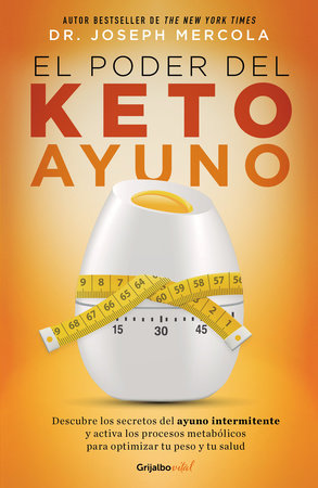 El poder del ketoayuno / Ketofast Rejuvenate by Joseph Mercola