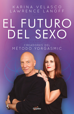 El futuro del sexo / The Future of Sex by Katrina Velasco and LAWRENCE LANOFF