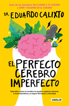 El perfecto cerebro imperfecto / The Perfect Imperfect Brain by Eduardo Calixto