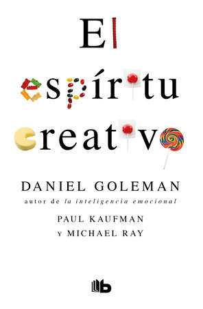 El espíritu creativo / The Creative Spirit by Daniel Goleman, Paul Kaufman and Michael Ray