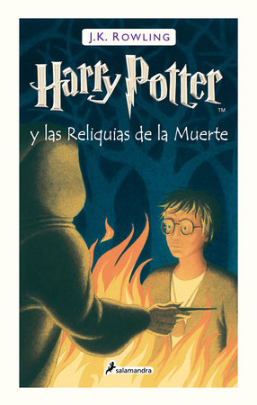 Harry Potter y las Reliquias de la Muerte / Harry Potter and the Deathly Hallows by J.K. Rowling