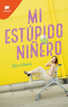 Mi estúpido niñero / The Stupid End of Me by Blue Woods