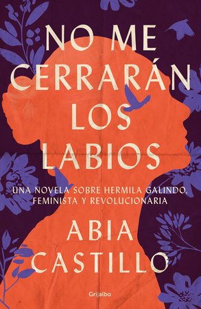 No me cerrarán los labios / My Lips Will Not Be Closed by Abia Castillo