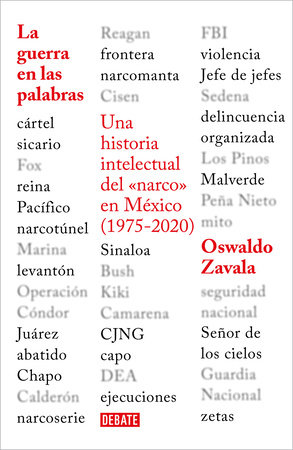 La guerra en las palabras. Una historia intelectual del <narco> en México (1975 - 2020) / War Put into Words by Oswaldo Zavala