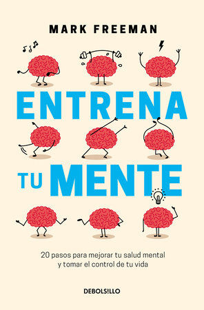 Entrena tu mente / The Mind Workout by Mark Freeman