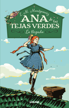 La llegada / Anne of Green Gables by Lucy Maud Montgomery