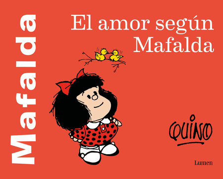 El amor según Mafalda / Love According to Mafalda by Quino