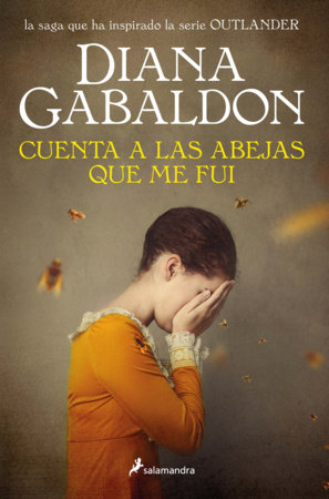 Cuenta a las abejas que me fui / Go Tell the Bees That I Am Gone by Diana Gabaldon
