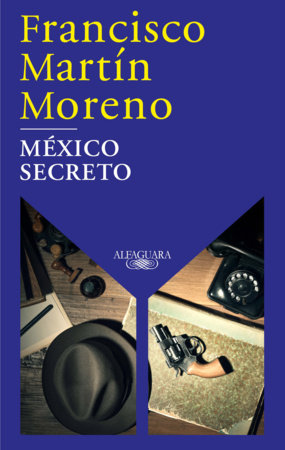 México secreto / A Secret Mexico by Francisco Martin Moreno