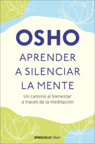 Aprender a silenciar la mente: Un camino al bienestar a través de la meditación / Learning to Silence the Mind. Wellness Through Meditation