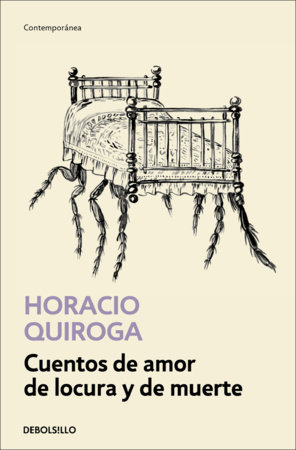 Cuentos de amor de locura y de muerte / Tales of Love Madness and Death by Horacio Quiroga