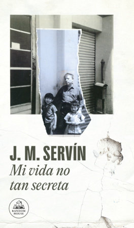 Mi vida no tan secreta / My Not-So-Secret Life by Juan Manuel Servin
