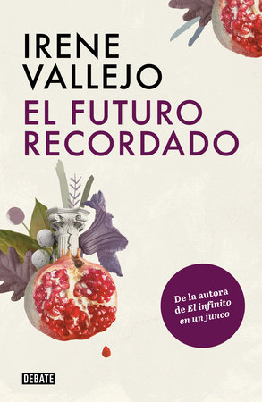 El futuro recordado / The Remembered Future by Irene Vallejo