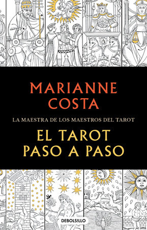 El tarot paso a paso / The Tarot Step by Step. The Master of Tarot Teachers by Marianne Costa