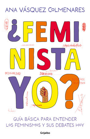 ¿Feminista, yo? / ¿Me, a Feminist? by Ana Vásquez Colmenares