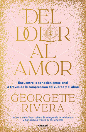 Del dolor al amor / From Pain to Love by Georgette Rivera