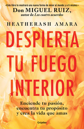 Despierta tu fuego Interior: Enciende tu pasión, encuentra tu propósito y crea la vida que amas / Awakening Your Inner Fire: A Step-by-Step Course by HeatherAsh Amara