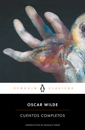 Oscar Wilde. Cuentos completos / Complete Short Fiction: Oscar Wilde by Oscar Wilde