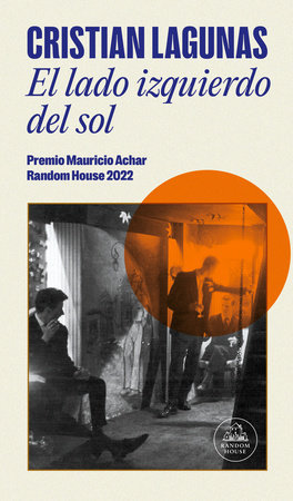El lado izquierdo del sol / The Left Side of the Sun (Premio Mauricio Achar) by Cristian Lagunas