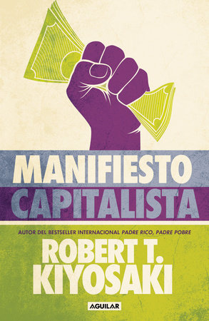 Manifiesto Capitalista / Capitalist Manifesto by Robert T. Kiyosaki