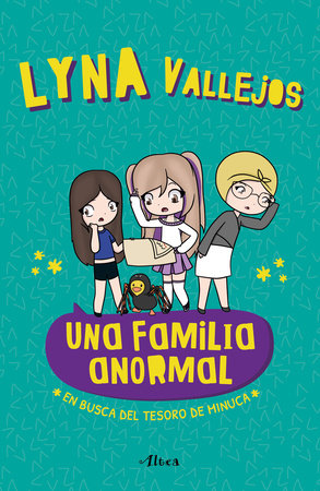 Una familia anormal - En busca del tesoro de minuca / An Abnormal Family - In Search of the Minuca Treasure by Lyna Vallejos