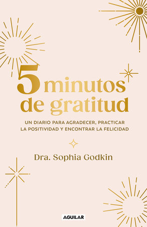 Diario 5 Minutos de gratitud / The 5-Minute Gratitude Journal by Sophia Godkin