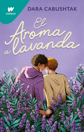 El aroma a lavanda / The Scent of Lavender by Dara Cabushtak