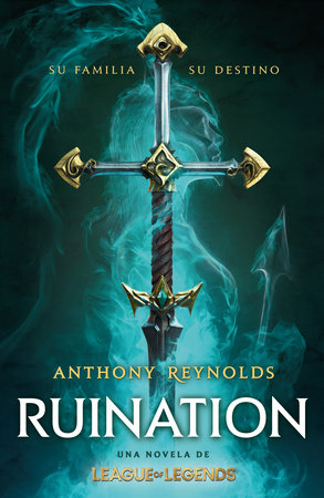 Ruination. Una novela de League of Legends / Ruination by Anthony Reynolds