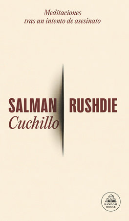 Cuchillo: Meditaciones tras un intento de asesinato / Knife by Salman Rushdie