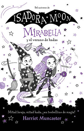 Mirabella y el verano de hadas: Mitad bruja, mitad hada, ¡un torbellino de magia ! / Mirabelle and the Magical Mayhem by Harriet Muncaster