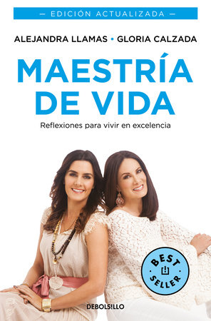 Maestría de vida. Reflexiones para vivir en excelencia / Mastery of Life by Alejandra Llamas and Gloria Calzada