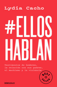 #EllosHablan. Testimonios de hombres, la relación con sus padres, el machismo y la violencia / #MenSpeak: Testimonies of Men