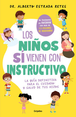 Los niños sí vienen con instructivo / Children Do Come with Instructions by Dr. Alberto Estrada Retes