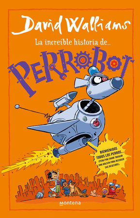 La increíble historia de Perrobot / Robodog by David Walliams