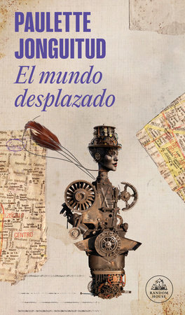 El mundo está desplazado / A Displaced World by Paulette Jonguitud