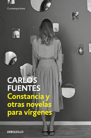 Constancia y otras novelas para vírgenes / Constancia and Other Stories for Virgins by Carlos Fuentes
